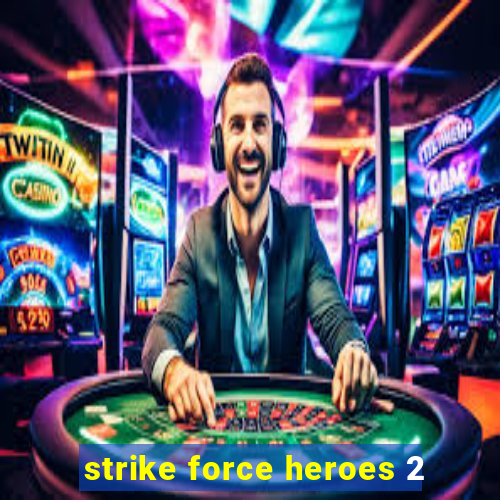 strike force heroes 2